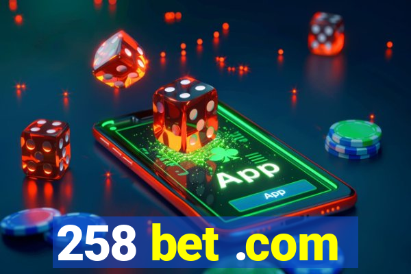 258 bet .com